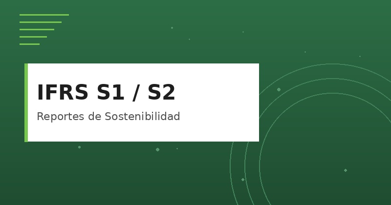 IFRS S1 y S2 - Reportes de Sostenibilidad